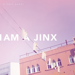 I Am a Jinx