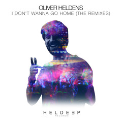Oliver Heldens - I Don't Wanna Go Home (Moksi Remix)