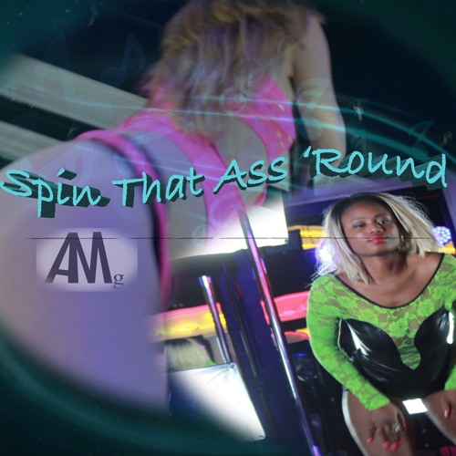 Spin That Ass 'Round (S.T.A.R.)