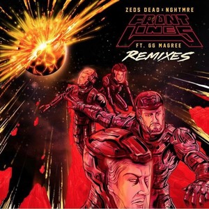 Zeds Dead & NGHTMRE feat. GG Magree - Frontlines (Taiki Nulight Remix)