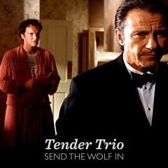 Tender Trio: Send the Wolf In