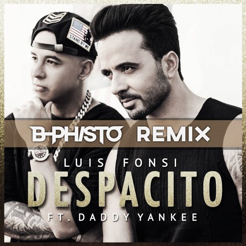 Luis Fonsi ft. Daddy Yankee - Despacito (DJ B-PHISTO REMIX)
