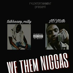 We them niggas ft talkheavy_milly