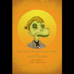 The Last Working Dinosaur prod. Joey Smooth