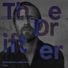 Christallization #185 with The Drifter
