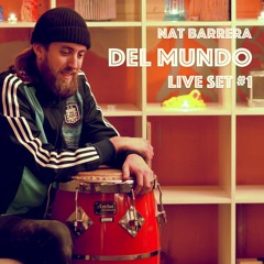 Nat Barrera - "Del Mundo" LIVE SET #1