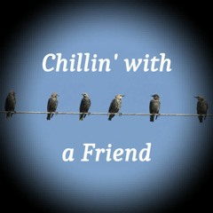 Chillin' with a Friend (see notes on collaborators)