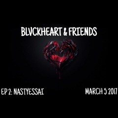 BLVCKHEART & FRIENDS-EPISODE 2(DJ NASTYESSAI)
