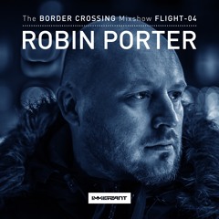 'Border Crossing' Flight 4 - Mixed by Robin Porter - Aired Mar 18, 2017
