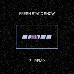 Porter Robinson - Fresh Static Snow  (IZII Remix) [FREE DOWNLOAD]
