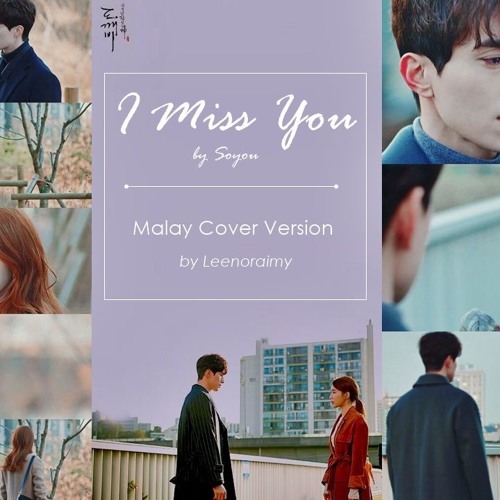 Stream Malay Cover Ver Soyou 소유 I Miss You Goblin 도깨비 Ost Part 7 By Leenoraimy Listen Online For Free On Soundcloud