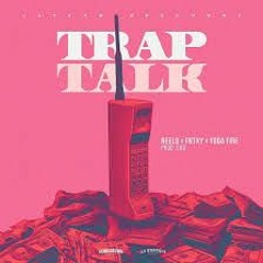 Neelo - Trap Talk Ft. Fntxy & Yoga Fire (Prod. SHB)