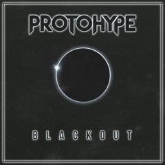 Protohype - Blackout