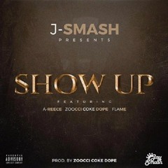 Show Up  ft A-Reece, Zoocci Coke Dope & Flame
