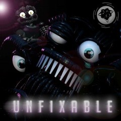 Unfixable (FNAF Sister Location Song)