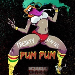 Pum Pum - Freakyy X Leaf G