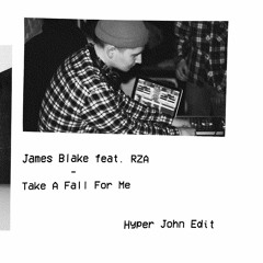 James Blake feat. RZA–Take A Fall For Me (Hyper John Edit)