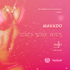 N.G.D Ft Mavado - Touch Your Body (Sweet Sex Riddim By N.G.D)