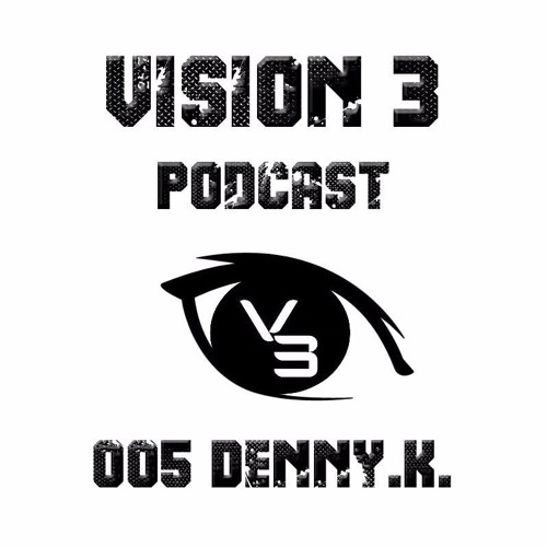 Vision 3 Podcast Series #005 Denny.K. (DE)