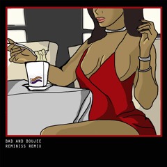 Bad x Boujee x [Reminiss Remix]