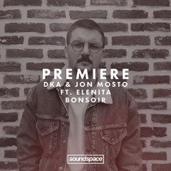Premiere: DkA & Jon Mosto Ft. Elenita - Bonsoir