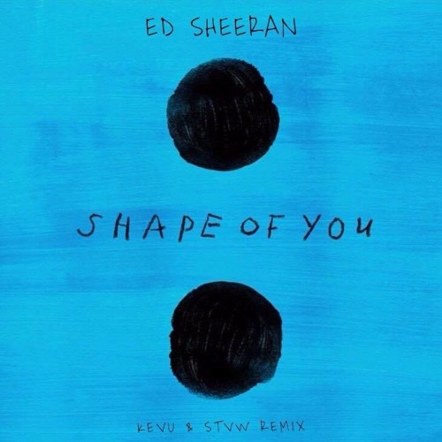 Ed Sheeran - Shape Of You (KEVU & STVW Bootleg)