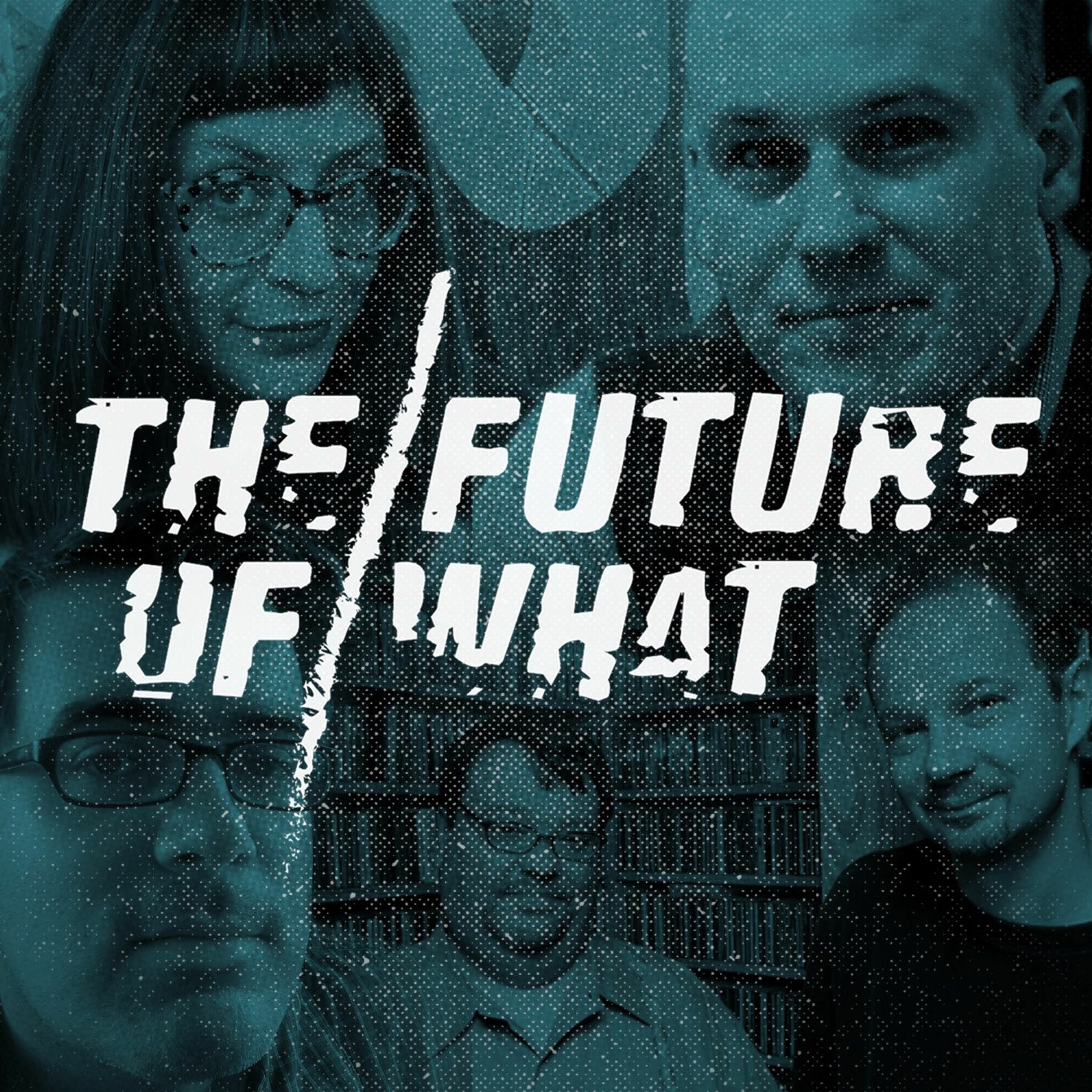 The Future of What