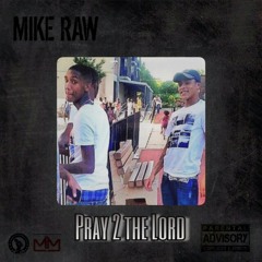 Mike Raw "Pray 2 The Lord"