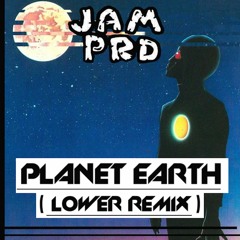 JAM P R D - PLANET EARTH (LOWER REMIX) [CLIP]