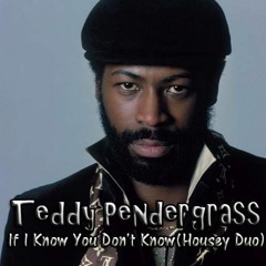 Teddy Pendergrass - If I Know You Don't Know(Housey Duo) FREE DOWNLOAD