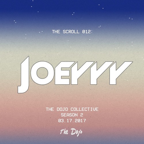The Dojo Presents | The Scroll 012: Joeyyy