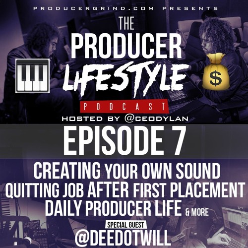 Deedotwill, Creating Your Own Sound, Quitting Job, Daily Life | Producer Lifestyle Podcast