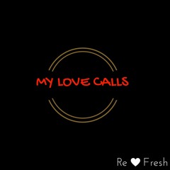 MY LOVE CALLS