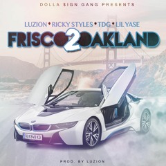 Luzion x Ricky Styles x TDG x Lil Yase - Frisco 2 Oakland (prod. Luzion)[Thizzler.com]