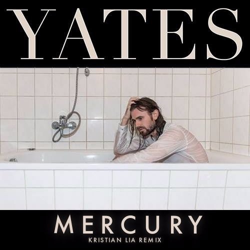 Yates - Mercury (Kristian Lia Remix)[OUT NOW]