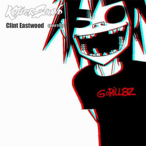 Gorillaz - Clint Eastwood (KillerSound Bootleg)