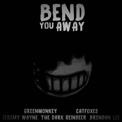 Bend You Away (Bendy And The Ink Machine Song) by GreenMonkey