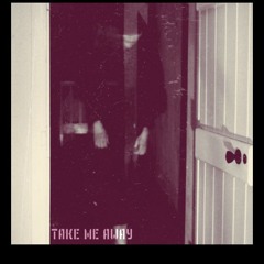 Take Me Away