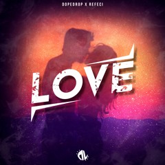 DOPEDROP x Refeci - Love
