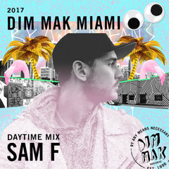 DIM MAK Miami 2017: Daytime Mix by Sam F
