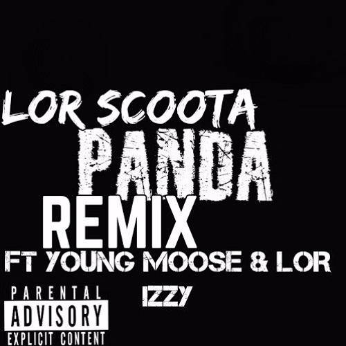 Lor Scoota Panda Remix Ft Young Moose & Lor Izzy