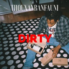 THOUXANBANFAUNI - DIRTY (prod.86Zero)