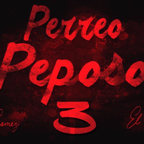 PERREO PEPOSO 3 - Alan Gomez Ft. El Julii DJ
