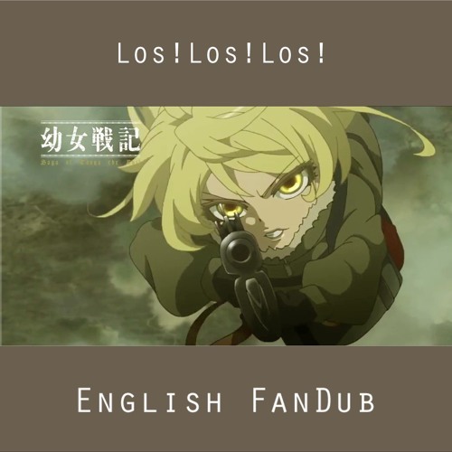 Stream 「English Fandub」Youjo Senki ED "Los! Los! Los!"「Nye°」 by Nye