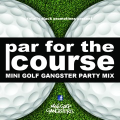 Par For The Course - Mini Golf Gangster Party Mix (free download)