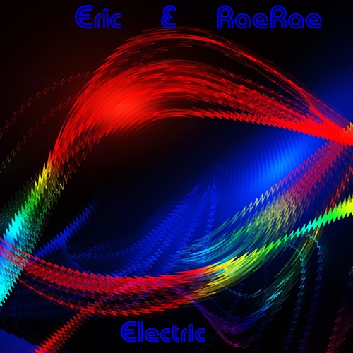 Electric - Eric & Rae Rae