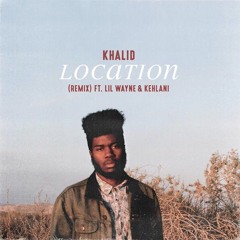 Location Remix ft. Lil Wayne & Kehlani