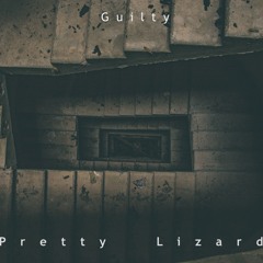 Pretty Lizard - Guilty