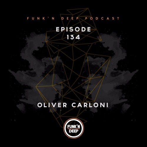 Funk'n Deep Podcast 134 - Oliver Carloni