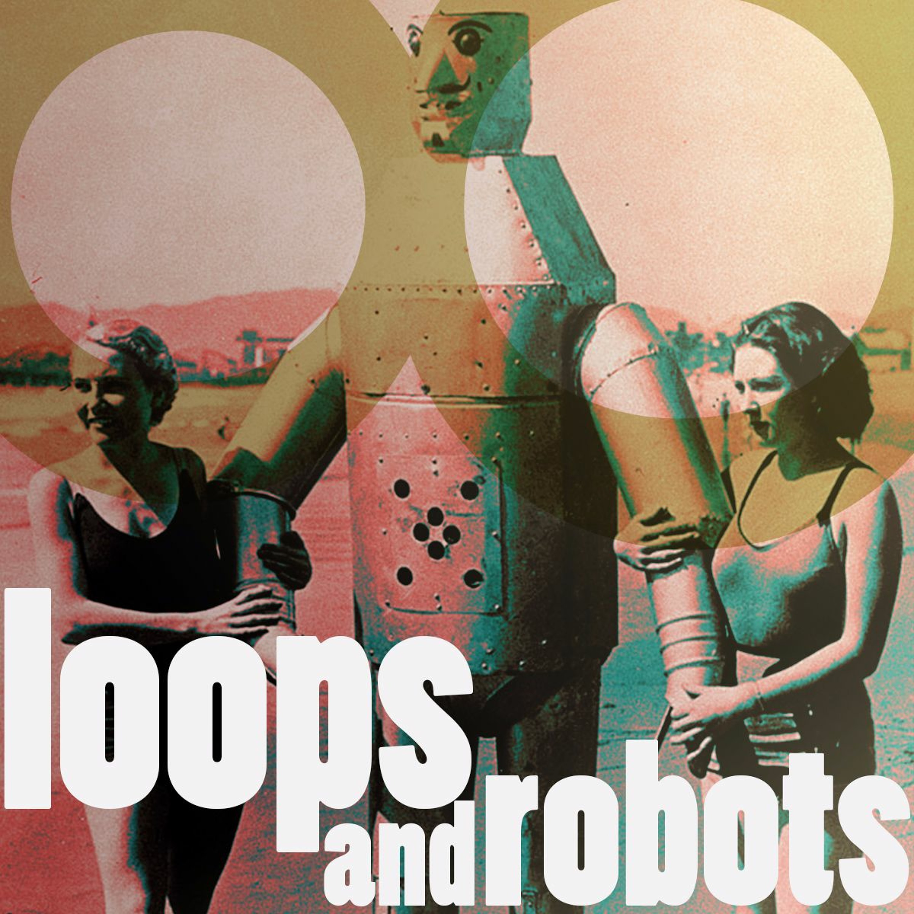 🤖 Ｌｏｏｐｓ ＆ Ｒｏｂｏｔｓ － Ｏ • Ａ • Ｂ episode artwork